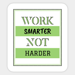 Work smarter not harder Sticker